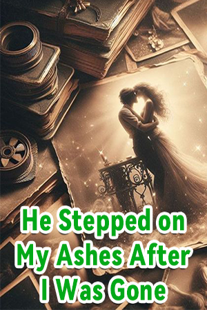 Cover of He Stepped on My Ashes After I was Gone