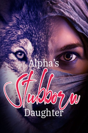 Cover of Alpha's Stubborn Daughter