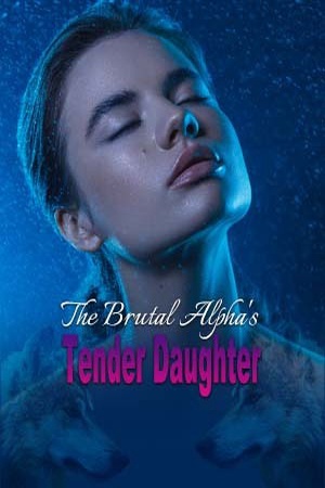 Cover of The Brutal Alpha's Tender Daughter