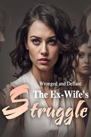 Cover of Wronged and Defiant: The Ex-Wife's Struggle