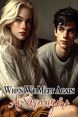When We Meet Again As Strangers