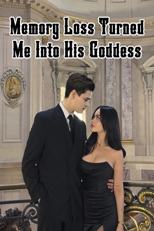 Memory Loss Turned Me Into His Goddess