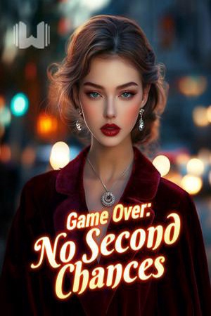 Game Over No Second Chances