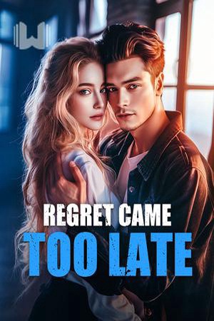 Cover of Regret Came Too Late (Grace and Ethan)