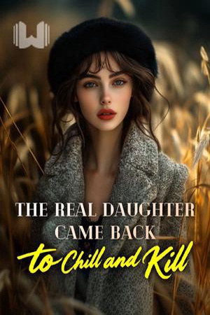 Cover of The Real Daughter Came Back to Chill and Kill